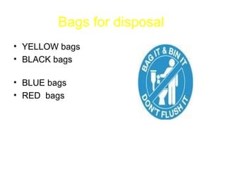 Bags for disposal   YELLOW bags BLACK bags  BLUE bags  RED  bags  