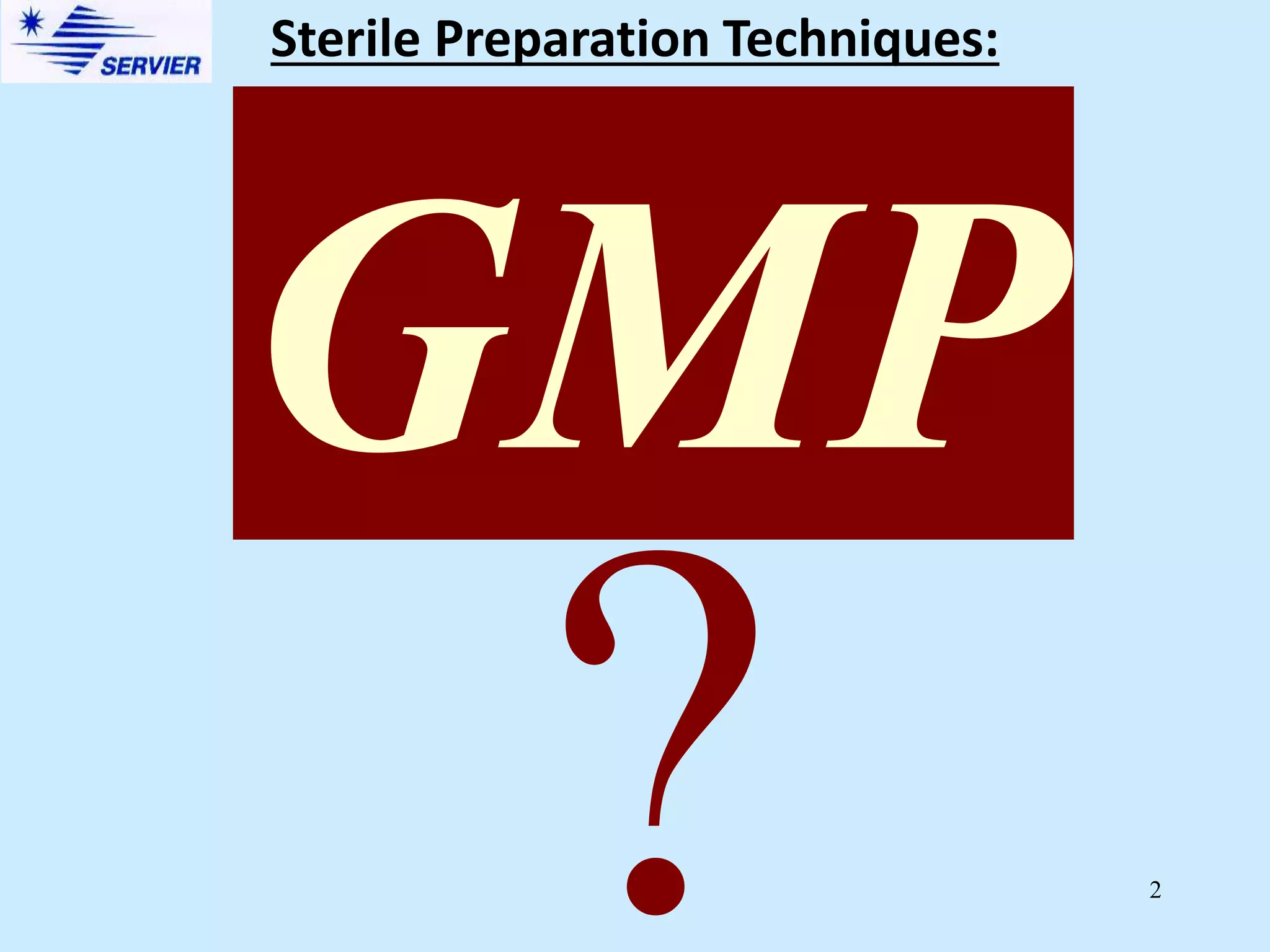 2
GMP
Sterile Preparation Techniques:
 