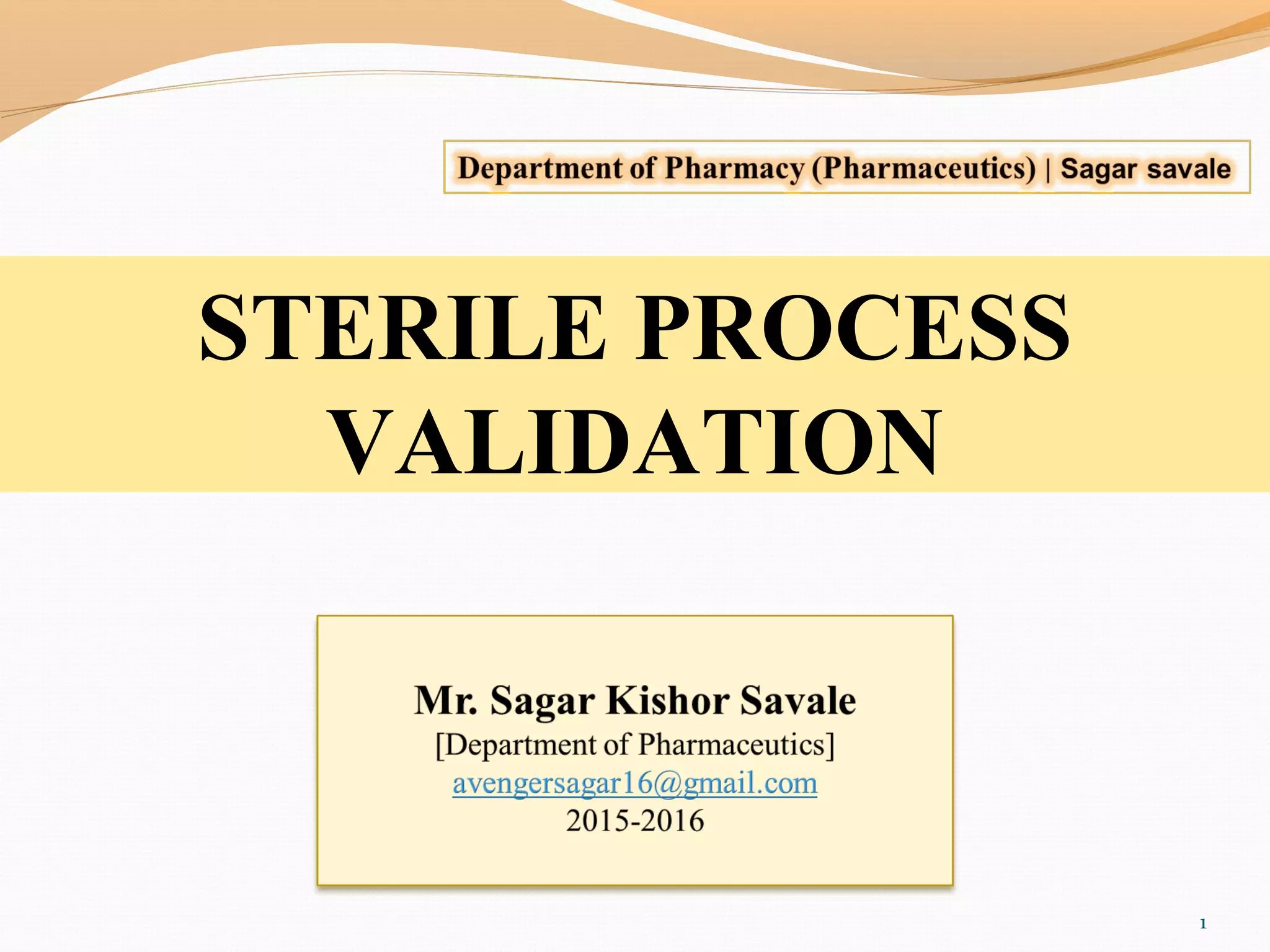STERILE PROCESS
VALIDATION
1
 