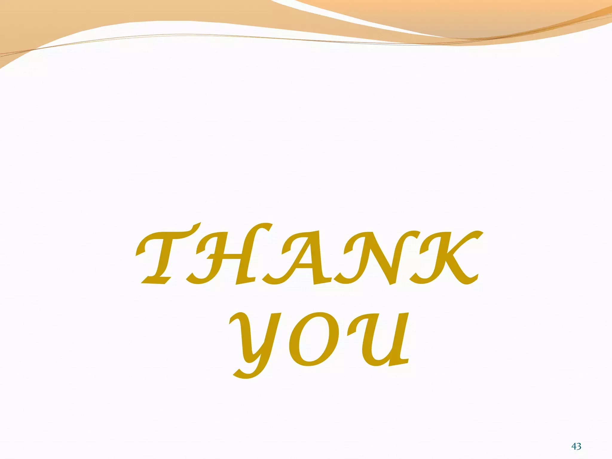 THANK
YOU
43
 