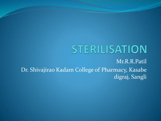 Mr.R.R.Patil
Dr. Shivajirao Kadam College of Pharmacy, Kasabe
digraj, Sangli
 