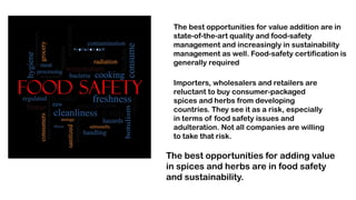 Importers, wholesalers and retailers are
reluctant to buy consumer-packaged
spices and herbs from developing
countries. Th...