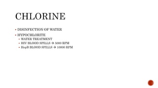  DISINFECTION OF WATER
 HYPOCHLORITE
 WATER TREATMENT
 HIV BLOOD SPILLS  5000 RPM
 HepB BLOOD SPILLS  10000 RPM
 