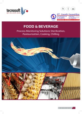 W E D E L I V E R D A T A 1
FOOD & BEVERAGE
Process Monitoring Solutions Sterilization,
Pasteurization, Cooking, Chilling
 