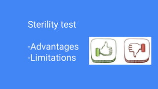 Sterility test
-Advantages
-Limitations
 