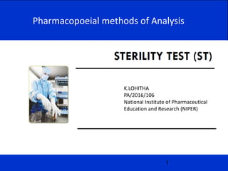 K.LOHITHA
PA/2016/106
National Institute of Pharmaceutical
Education and Research (NIPER)
Pharmacopoeial methods of Analysis
 