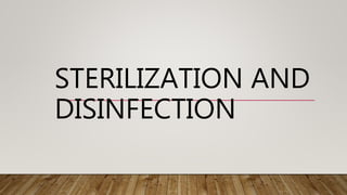 STERILIZATION AND
DISINFECTION
 