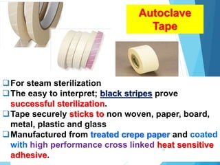 For steam sterilization
The easy to interpret; black stripes prove
successful sterilization.
Tape securely sticks to non woven, paper, board,
metal, plastic and glass
Manufactured from treated crepe paper and coated
with high performance cross linked heat sensitive
adhesive.
Autoclave
Tape
31
 