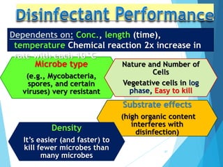Microbe type
(e.g., Mycobacteria,
spores, and certain
viruses) very resistant
Nature and Number of
Cells
Vegetative cells in log
phase, Easy to kill
Substrate effects
(high organic content
interferes with
disinfection)
Density
It’s easier (and faster) to
kill fewer microbes than
many microbes
Dependents on: Conc., length (time),
temperature Chemical reaction 2x increase in
rate with each 10°C
47
 