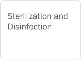 Sterilization and
Disinfection
 