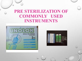 PRE STERILIZATION OF
COMMONLY USED
INSTRUMENTS
 