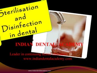 tion
lisa
teri
S
and
tion
fec
isin
D
ntal
n de
i
n i c s DENTAL
cli
INDIAN

ACADEMY

Leader in continuing dental education
www.indiandentalacademy.com
www.indiandentalacademy.com

 