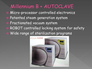  Micro-processor controlled electronics
 Patented steam generation system
 Fractionated vacuum system
 ROBOT controlled locking system for safety
 Wide range of sterilization programs
 