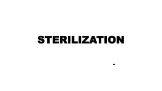 STERILIZATION
-
 