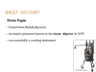 Denis Papin
 French-born British physicist
 invented a precursor known as the steam digester in 1679.
 was essentially a cooking instrument.
 