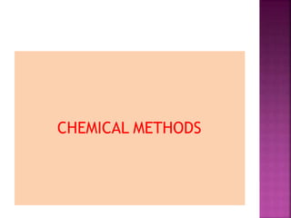 CHEMICAL METHODS
 