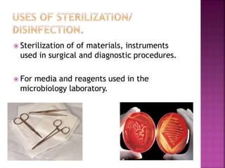 Sterilization of of materials, instruments
used in surgical and diagnostic procedures.
 For media and reagents used in the
microbiology laboratory.
 