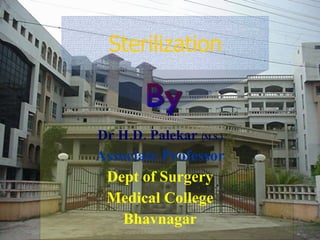 Dr H.D. Palekar  (M.S.) Associate Professor Dept of Surgery Medical College Bhavnagar Sterilization By 