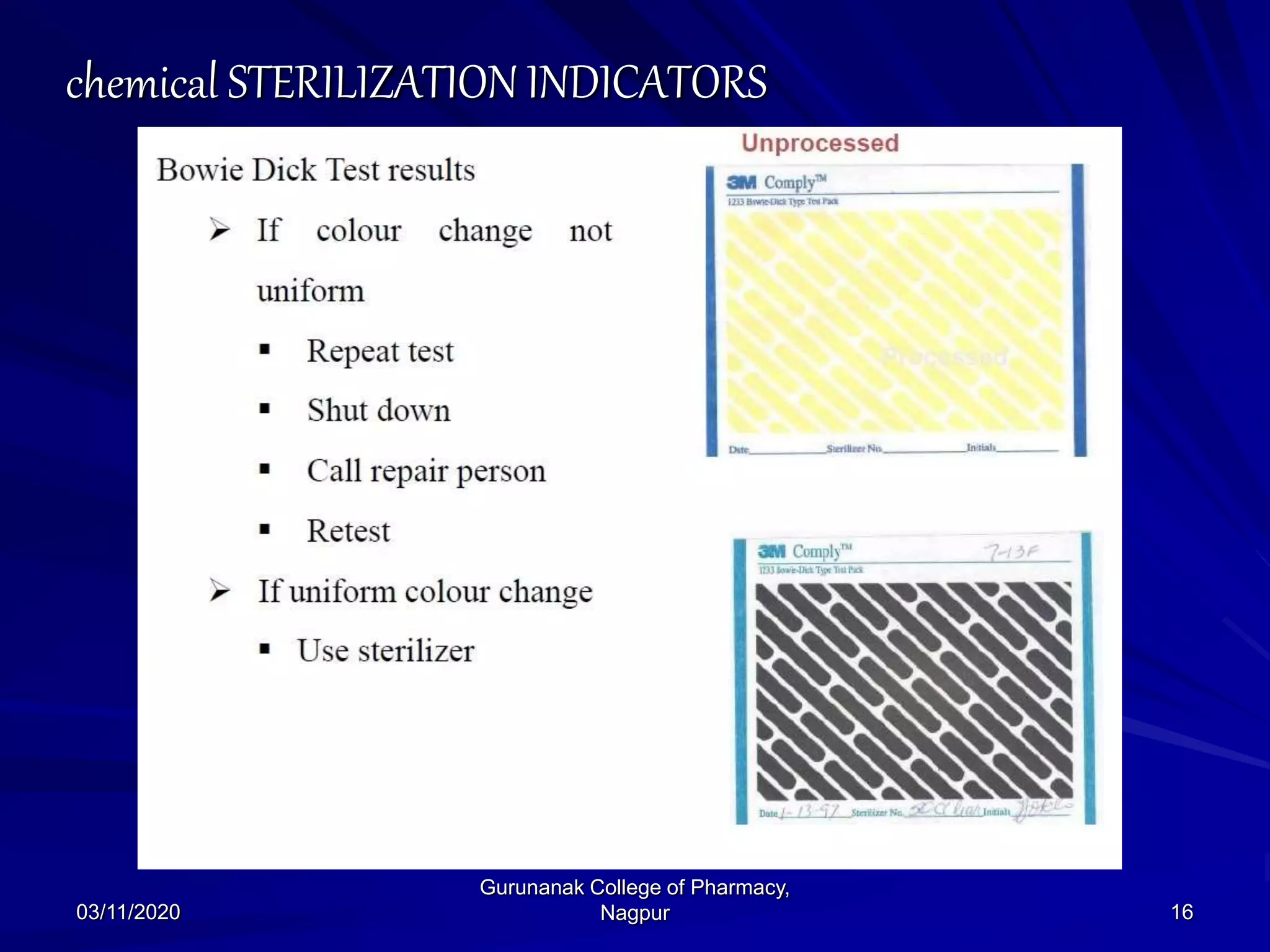 chemical STERILIZATION INDICATORS
03/11/2020 16
Gurunanak College of Pharmacy,
Nagpur
 