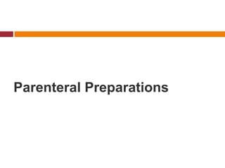 Parenteral Preparations
 