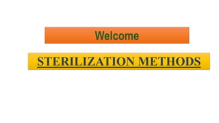 Welcome
STERILIZATION METHODS
 