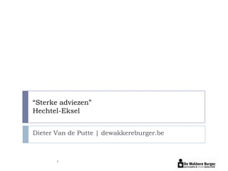 “Sterke adviezen”
Hechtel-Eksel


Dieter Van de Putte | dewakkereburger.be



       1
 