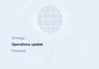 Strategy
Operations update
Financial
 