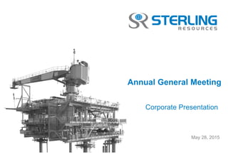 May 28, 2015
Annual General Meeting
Corporate Presentation
 