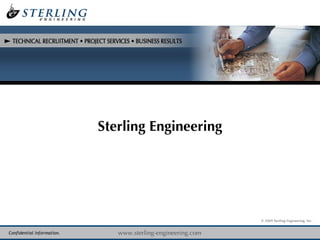 Sterling Engineering Confidential information. © 2009 Sterling Engineering, Inc. 