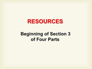 RESOURCES

Beginning of Section 3
    of Four Parts
 