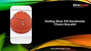 Sterling Silver 925 Handmade
Charm Bracelet
www.silvermagic.co.uk
 