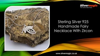 Sterling Silver 925
Handmade Fairy
Necklace With Zircon
www.silvermagic.co.uk
 