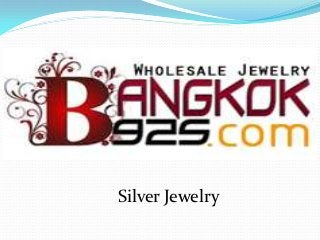 Silver Jewelry
http://bangkok925.com/
 