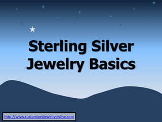 Sterling Silver Jewelry Basics http://www.customizedjewelryonline.com 
