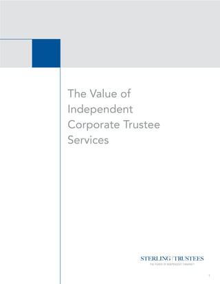The Value of
Independent
Corporate Trustee
Services




                    1
 