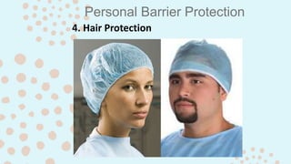 Personal Barrier Protection
4. Hair Protection
 