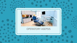 OPERATORY ASEPSIS
 