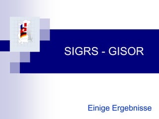 SIGRS - GISOR




   Einige Ergebnisse
 