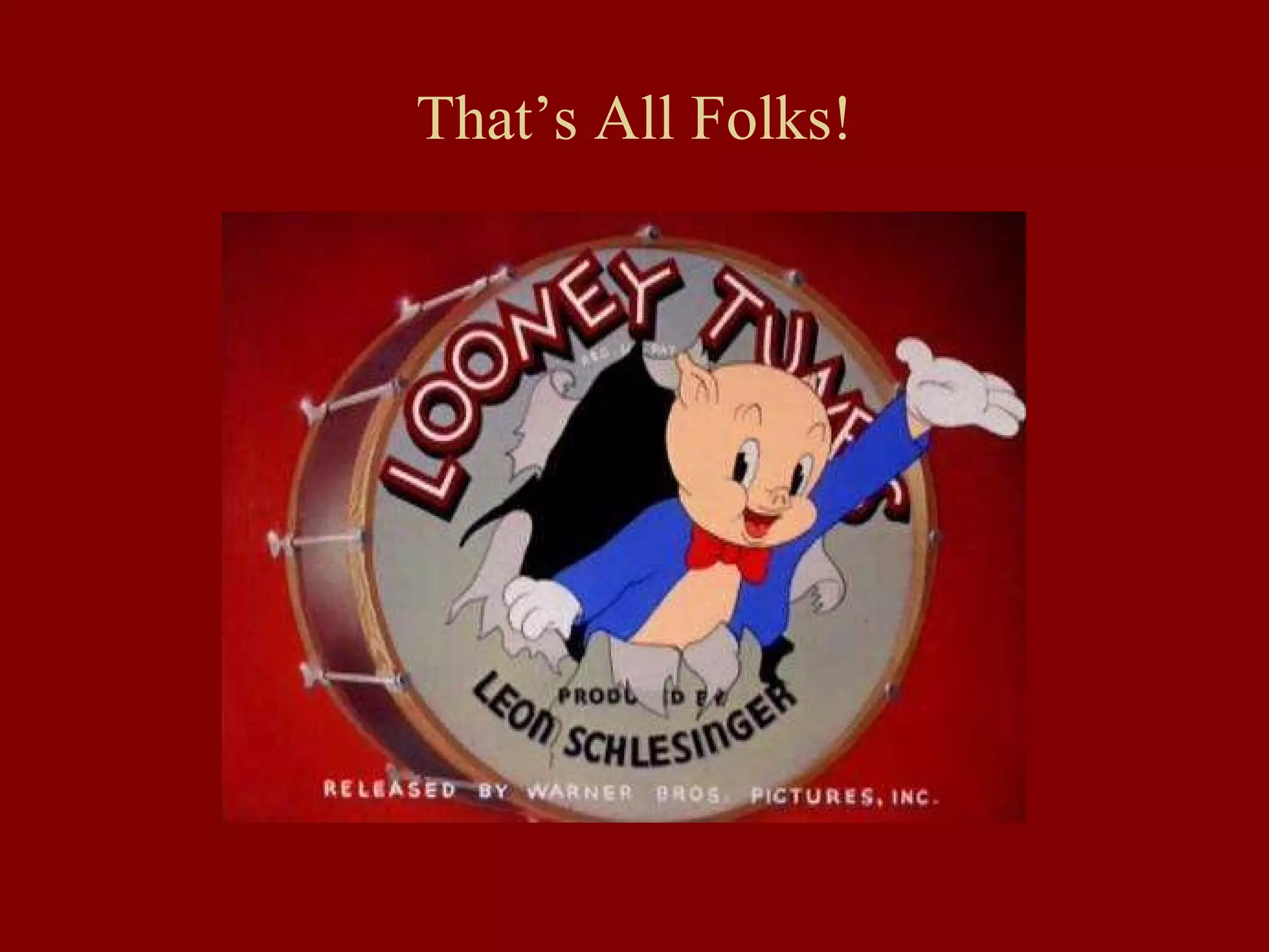 That’s All Folks! 
