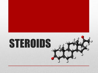 STEROIDS
 