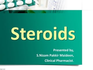Presented by,
S.Nizam Pakkir Maideen,
Clinical Pharmacist.
 