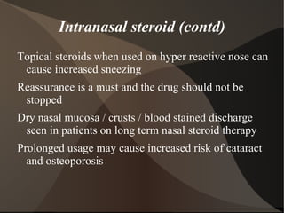 Oral steroids Used in patients who need long term administration of the drug 