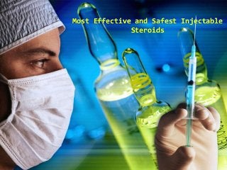Most Effective and Safest Injectable
Steroids
 