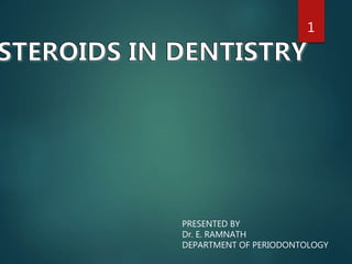 1
PRESENTED BY
Dr. E. RAMNATH
DEPARTMENT OF PERIODONTOLOGY
 
