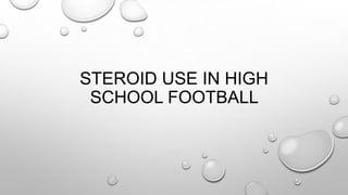 STEROID USE IN HIGH
SCHOOL FOOTBALL

 