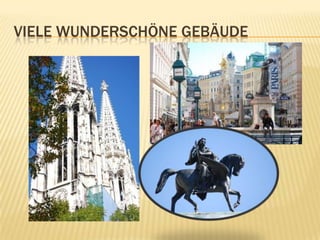 VIELE WUNDERSCHÖNE GEBÄUDE
 