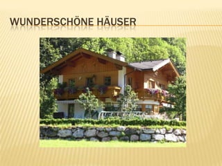WUNDERSCHÖNE HÄUSER
 