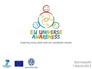 Inspiring every child with our wonderful cosmos




                                                   Sterrewacht
                                                  1 March 2013
 