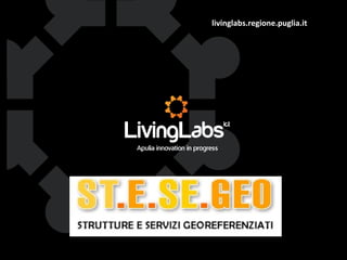 livinglabs.regione.puglia.it
<Nome living lab>
 