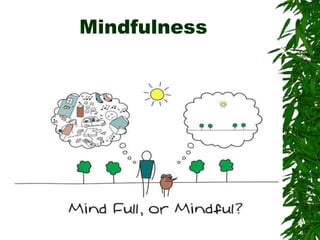 Mindfulness
 